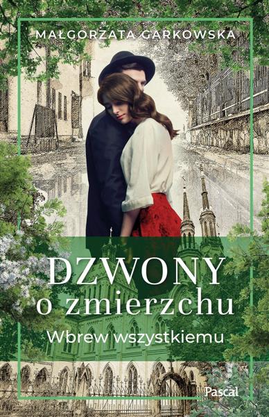 DZWONY O ZMIERZCHU. TOM 1. WBREW WSZYSTKIEMU