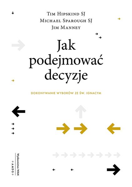 JAK PODEJMOWAĆ DECYZJE. DOKONYWANIE WYBORÓW