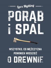 PORĄB I SPAL WSZYSTKO CO MĘŻCZYZNA POWINIEN