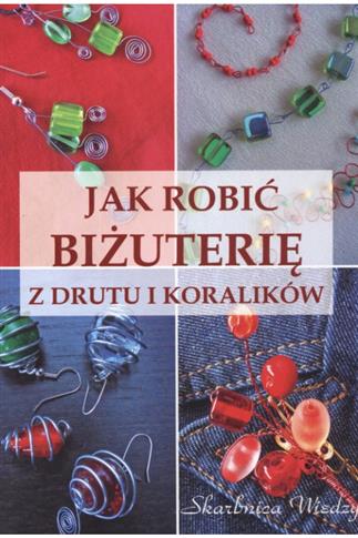 Jak robić biżuterię z drutu i koralików