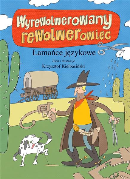 WYREWOLWEROWANY REWOLWEROWIEC. ŁAMAŃCE JĘZYKOWE