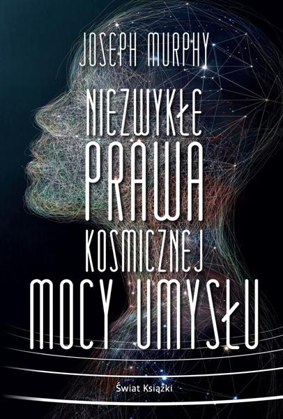 NIEZWYKŁE PRAWA KOSMICZNEJ MOCY UMYSŁU