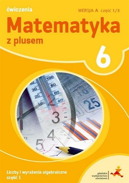 MATEMATYKA Z PLUSEM. KLASA 6. ZESZYT ĆWICZEŃ. LICZ