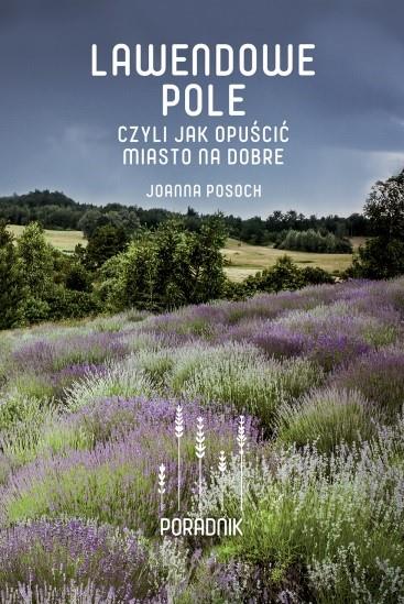 LAWENDOWE POLE, CZYLI JAK OPUŚCIĆ MIASTO NA DOBRE