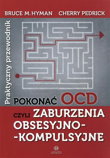 POKONAĆ OCD,CZYLI ZABURZENIA OBSESYJNO-KOMPULSYJNE