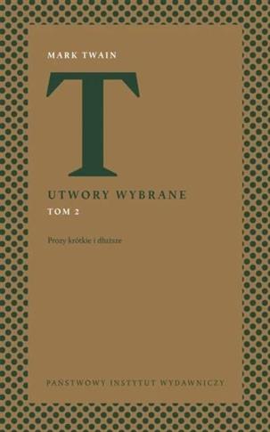 Utwory wybrane. Tom 2. Prozy krótkie i dłuższe
