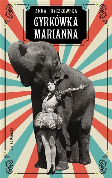 CYRKÓWKA MARIANNA. POWOJENNA POLSKA I HISTORIA MIŁ