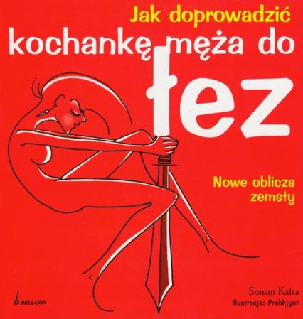 Jak doprowadzić kochankę męża do łez Bellona