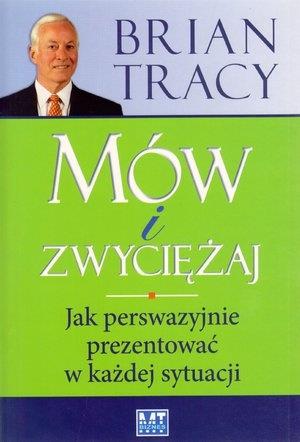 MÓW I ZWYCIĘŻAJ. JAK PERSWAZYJNIE PREZENTOWAĆ W KA
