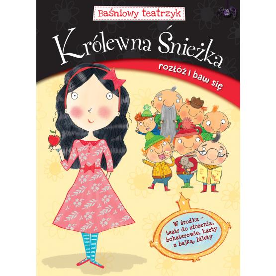 BAŚNIOWY TEATRZYK. KRÓLEWNA ŚNIEŻKA