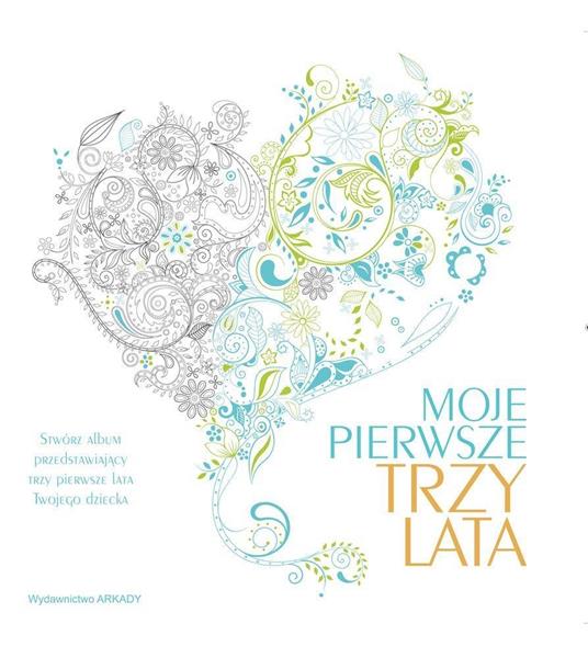 MOJE PIERWSZE TRZY LATA