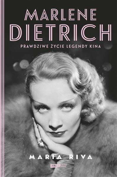 MARLENE DIETRICH. PRAWDZIWE ŻYCIE LEGENDY KINA
