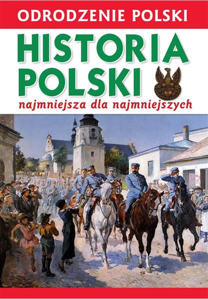 ODRODZENIE POLSKI. HISTORIA POLSKI.