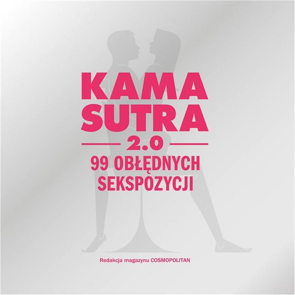 KAMASUTRA 2.0. 99 OBŁĘDNYCH SEKSPOZYCJI
