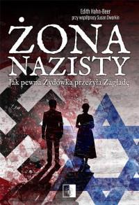 ŻONA NAZISTY. JAK PEWNA ŻYDÓWKA PRZEŻYŁA ZAGŁADĘ