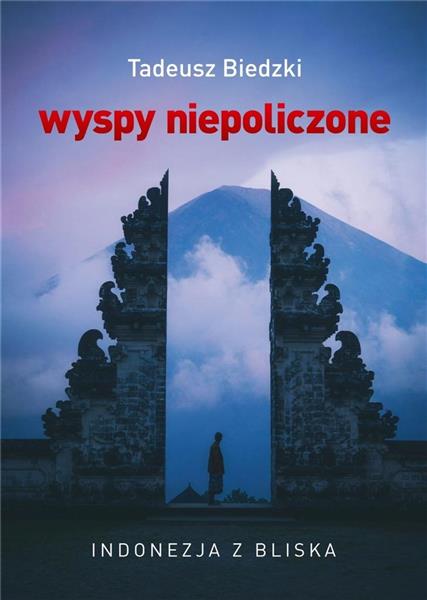 WYSPY NIEPOLICZONE. INDONEZJA Z BLISKA