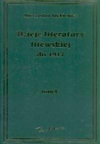 Dzieje literatury litewskiej do 1917 roku. Tom 1