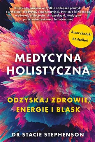 Medycyna holistyczna Ozdyskaj zdrowie, energię i