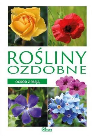 OGRÓD Z PASJĄ. ROŚLINY OZDOBNE