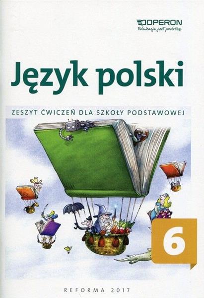 JĘZYK POLSKI 6. ZESZYT ĆWICZEŃ DLA SZKOŁY PODSTAWO