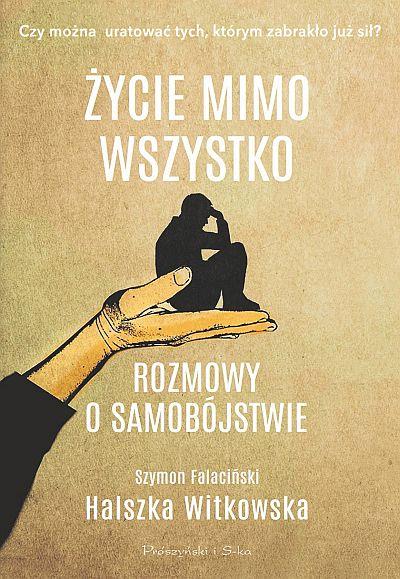 ŻYCIE MIMO WSZYSTKO. ROZMOWY O SAMOBÓJSTWIE
