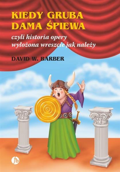 KIEDY GRUBA DAMA ŚPIEWA, CZYLI HISTORIA OPERY WYŁO