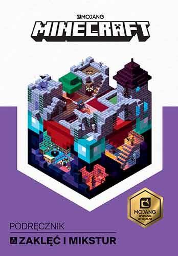 MINECRAFT. PODRĘCZNIK ZAKLĘĆ I MIKSTUR
