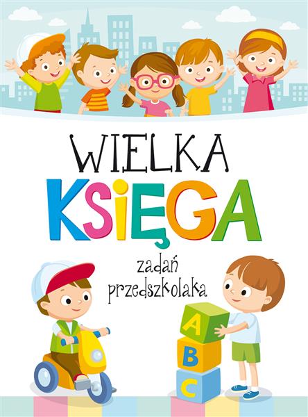 WIELKA KSIĘGA ZADAŃ PRZEDSZKOLAKA
