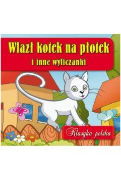 WLAZŁ KOTEK NA PŁOTEK I INNE WYLICZANKI