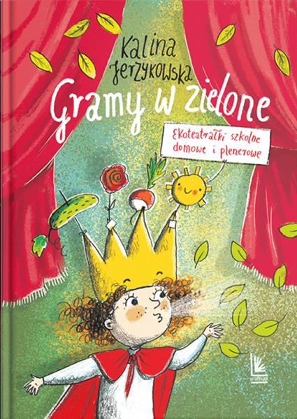 GRAMY W ZIELONE. EKOTEATRAŁKI SZKOLNE, DOMOWE I PL