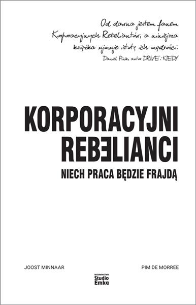 KORPORACYJNI REBELIANCI. NIECH PRACA BĘDZIE FRAJDĄ