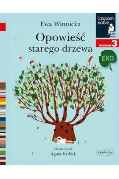 CZYTAM SOBIE EKO. POZIOM 3. OPOWIEŚĆ STAREGO DRZEW