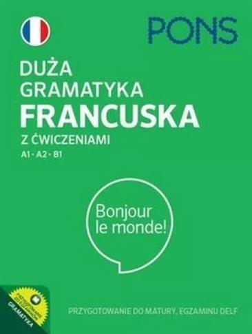Duża gramatyka francuska z ćwiczeniami A1-A2-B1