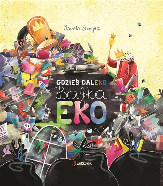 GDZIEŚ DALEKO. BAJKA EKO
