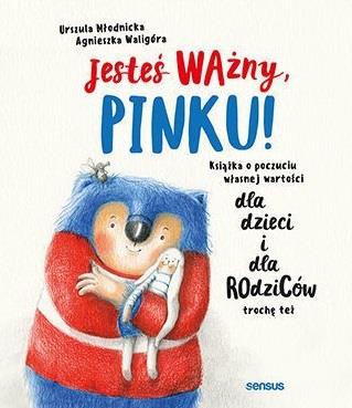 JESTEŚ WAŻNY, PINKU! KSIĄŻKA O POCZUCIU WŁASNEJ
