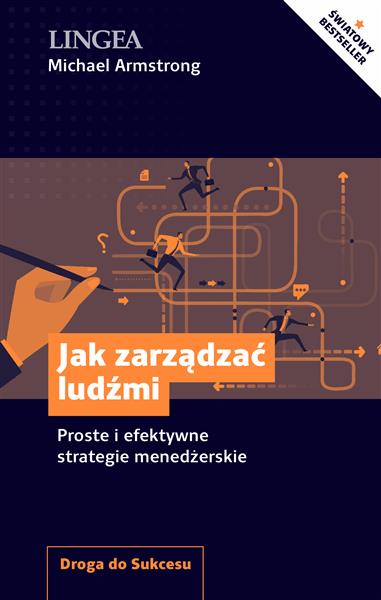 JAK ZARZĄDZAĆ LUDŹMI. PROSTE I EFEKTYWNE STRATEGIE