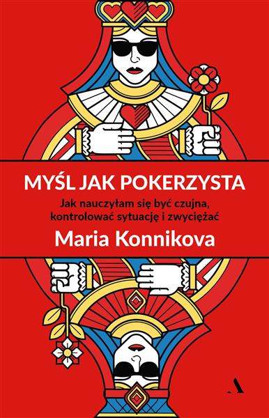 MYŚL JAK POKERZYSTA. JAK NAUCZYŁAM SIĘ BYĆ ...