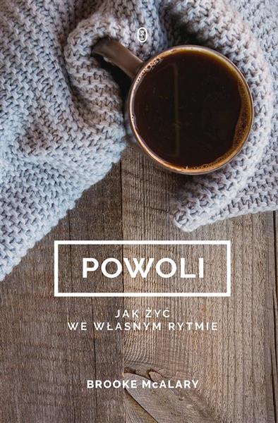 POWOLI JAK ŻYĆ WE WŁASNYM RYTMIE