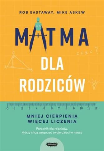 Matma dla rodziców. Mniej cierpienia, więcej licze