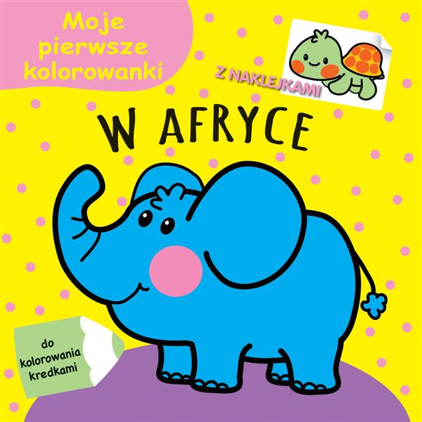W AFRYCE MOJE PIERWSZE KOLOROWANKI