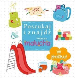 W ŻŁOBKU! POSZUKAJ I ZNAJDŹ. KSIĄŻECZKA MALUCHA