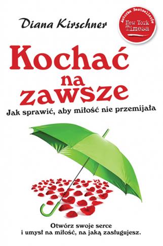 Kochać na zawsze .Jak sprawić żeby miłość nie...