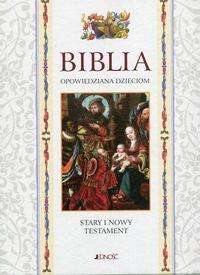 Biblia opowiedziana dzieciom Stary i Nowy Testamen