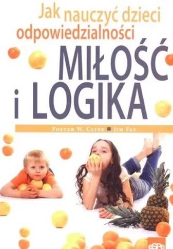 Miłość i logika. Jak nauczyć dzieci odpowiedzialno
