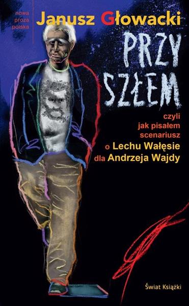 PRZYSZŁEM, CZYLI JAK PISAŁEM SCENARIUSZ O LECHU?