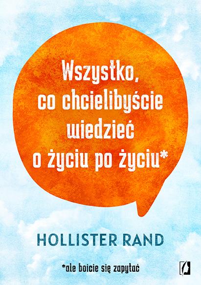 WSZYSTKO, CO CHCIELIBYŚCIE WIEDZIEĆ O ŻYCIU PO ŻYC