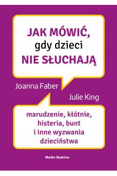 JAK MÓWIĆ, GDY DZIECI NIE SŁUCHAJĄ
