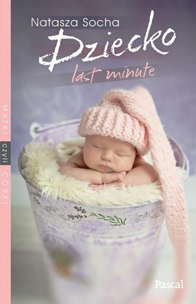 MATKI, CZYLI CÓRKI. TOM 2. DZIECKO LAST MINUTE