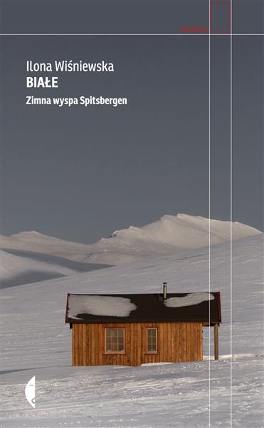 BIAŁE. ZIMNA WYSPA SPITSBERGEN, WYDANIE 3