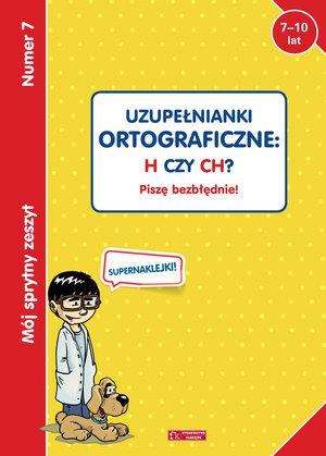 UZUPEŁNIANKI ORTOGRAFICZNE: H CZY CH?